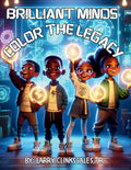 Brilliant Minds Color the Legacy