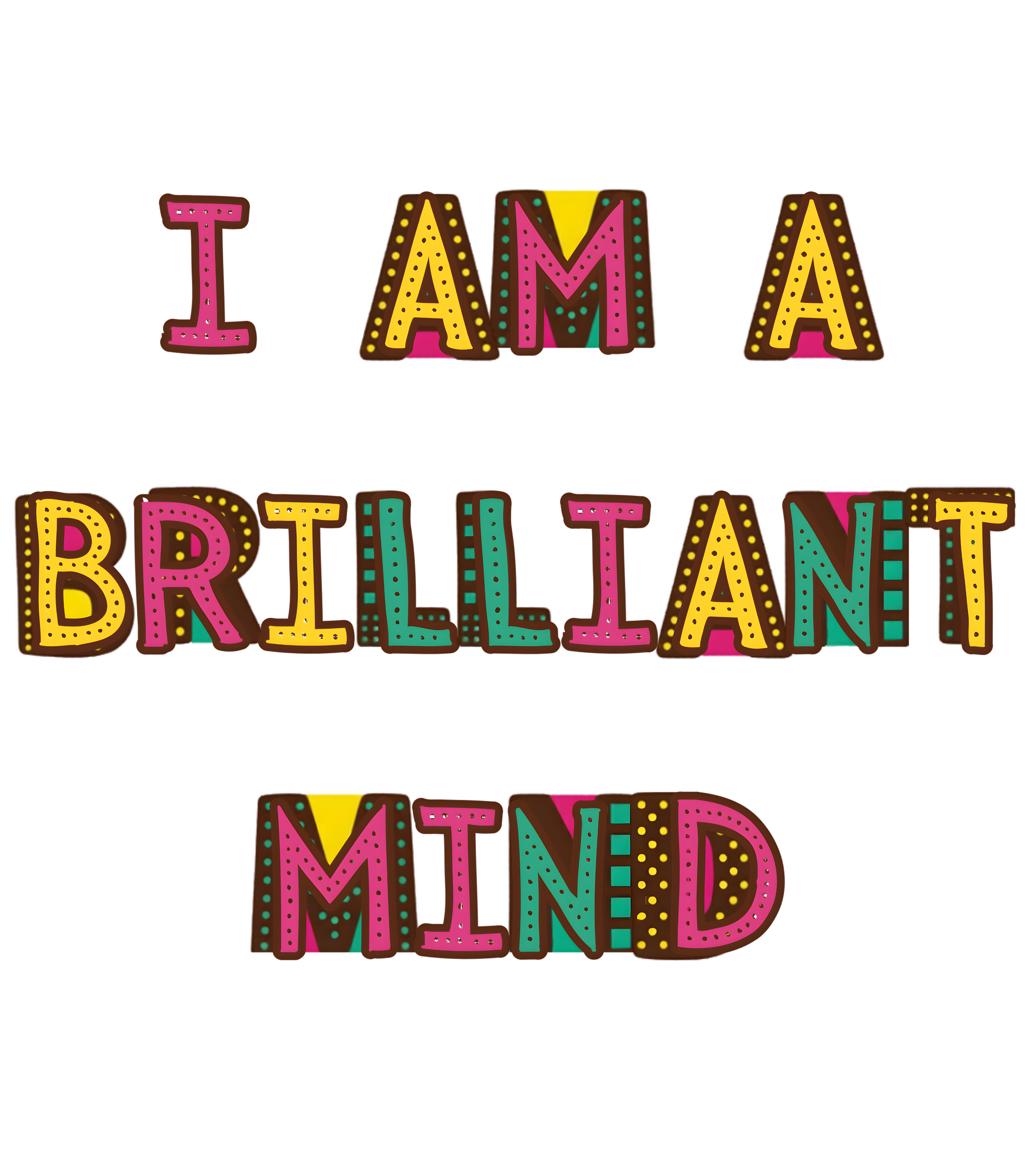 I Am A Brilliant Mind Text